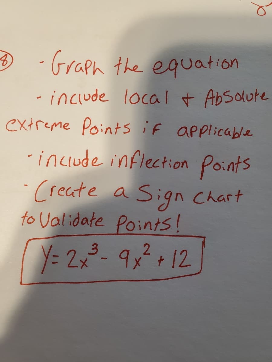 - Graph the equation
8)
- include localI t Absolute
extreme Points if applicable
-inciude inflection Points
Create a Sign
n Chart
to Validate Points!
Y= 2,- 9,2 12
3.
= 2x²-9x+

