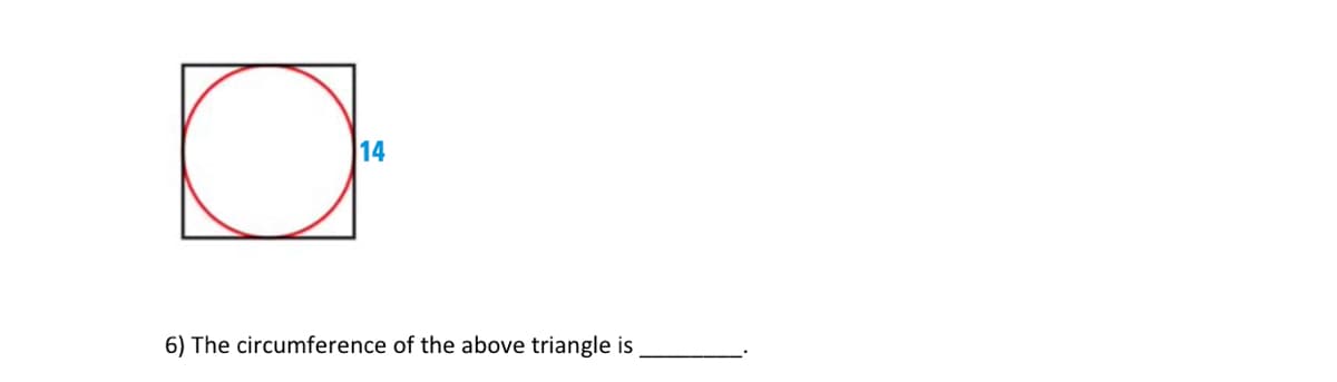 14
6) The circumference of the above triangle is
