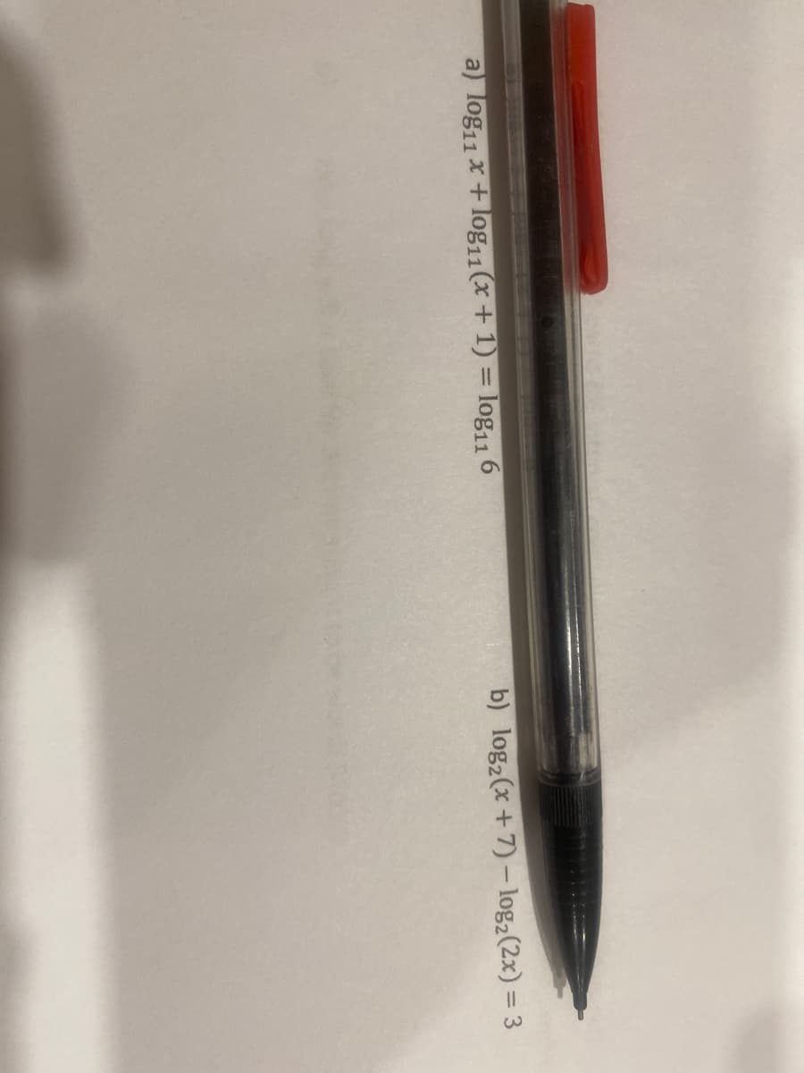 a) log11 x+ log11(x + 1) = log116
b) log2(x + 7) – log2(2x) = 3

