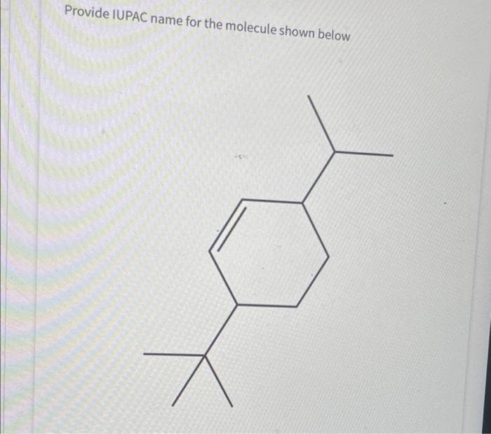 Provide IUPAC name for the molecule shown below