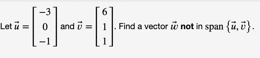 Let u =
and i
1. Find a vector ủ not in span {ủ, 3}.
