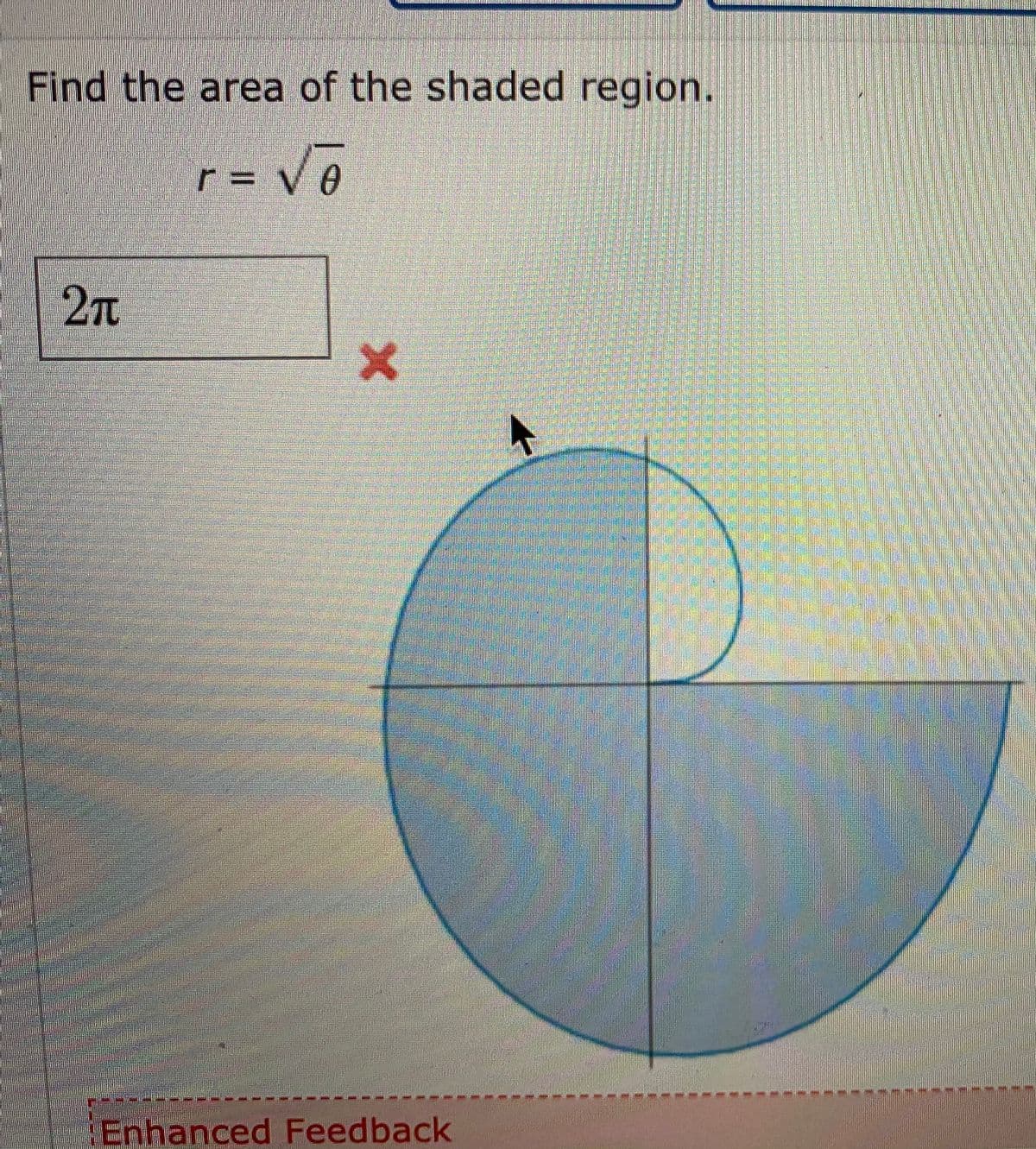 Find the area of the shaded region.
r = V0
2Tt
灣台券
Enhanced Feedback
