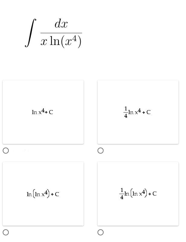 dx
x In(x4)
In x4+C
In:
n (In x4) + C
-In In x4] + C
