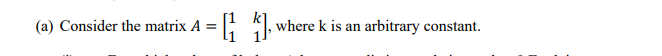 = [₁], where k is an arbitrary constant.
(a) Consider the matrix A =