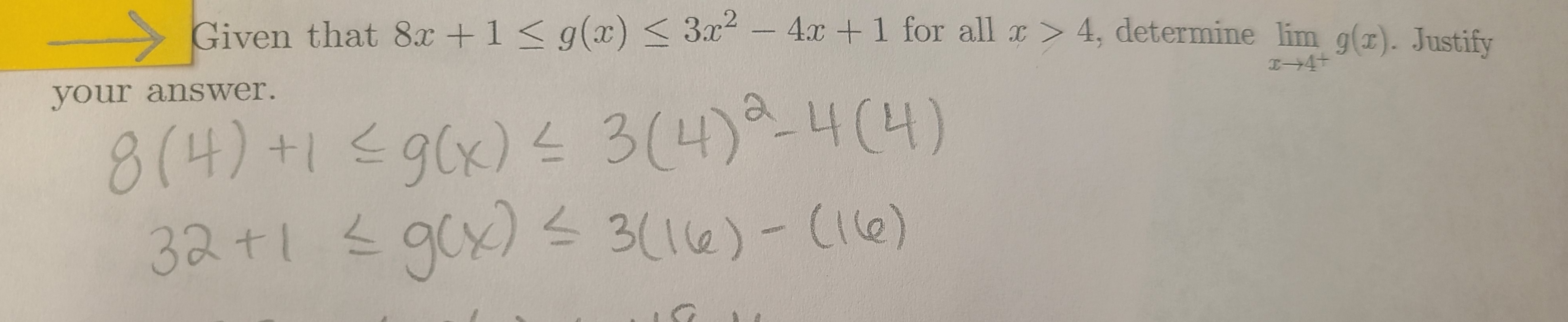 Given that 8x +1< g(x) < 3.x2 – 4x +1 for all a> 4, determine lim g(r). Justify
-
I-4+
your answer.
