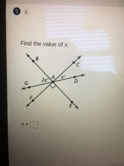 5 i
Find the value of x.
A
2x
F.
