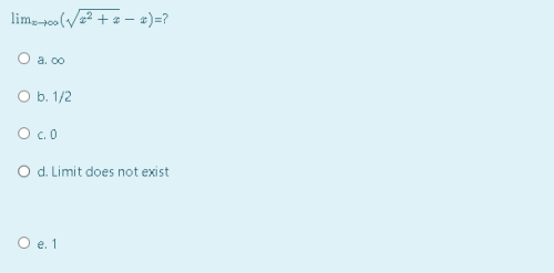 lime-00(/22 + a – x)=?
O a. 00
O b. 1/2
O .0
O d. Limit does not exist
O e. 1
