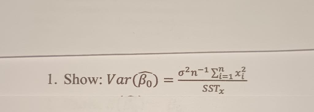 1. Show: Var (Bo)
=
0²n-¹ [21x²
SST*