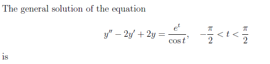 The general solution of the equation
y" – 2y' + 2y =
cos t'
<t<
is
