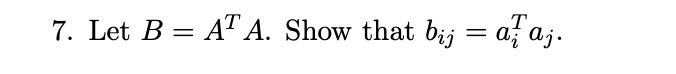 7. Let B = A¹ A. Show that bij = afaj.