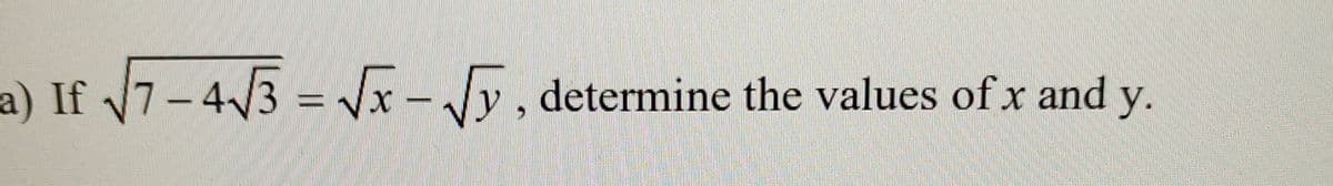 a) If 7-4/3 = x- Jy, determine the values of x and y.

