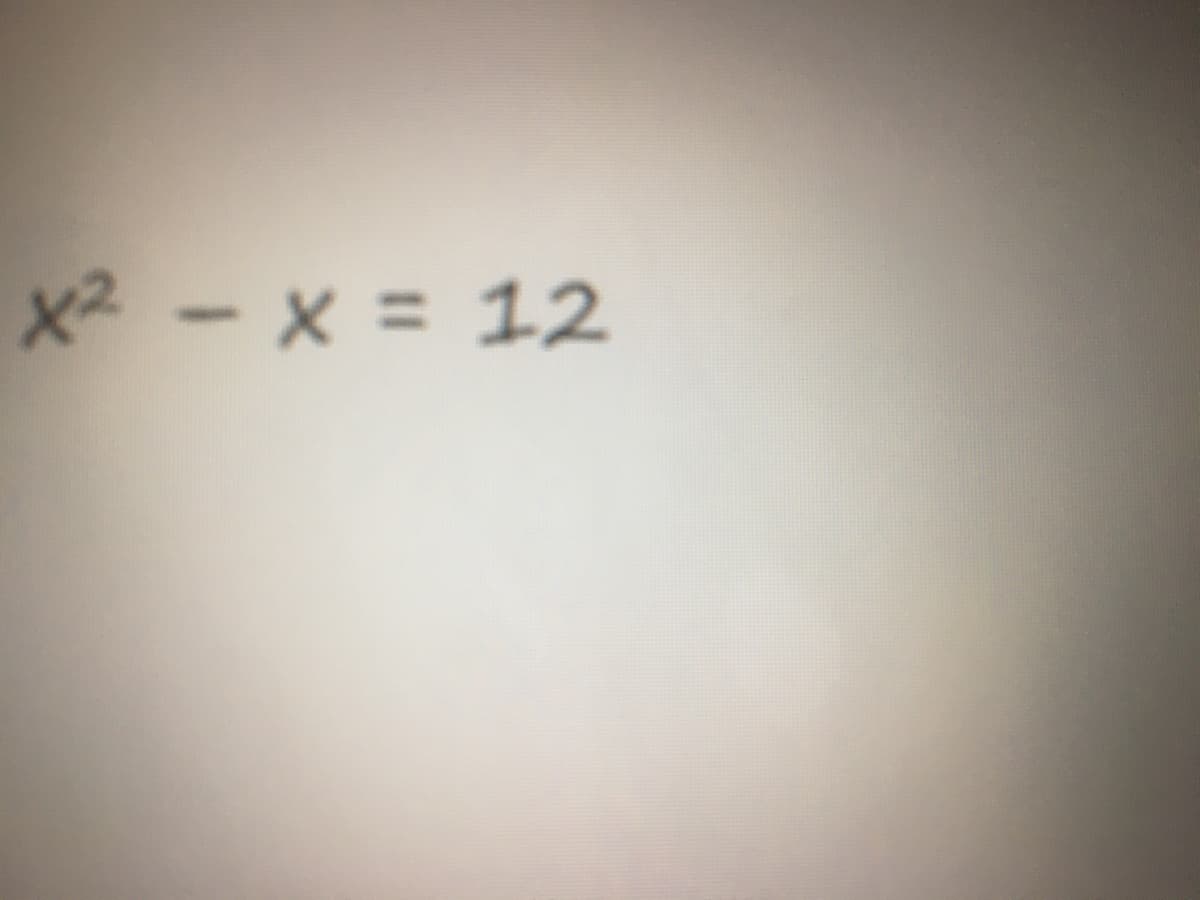 x2 - x = 12
