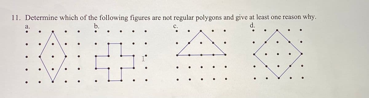 11. Determine which of the following figures are not regular polygons and give at least one reason why.
а.
b.
с.
d.
