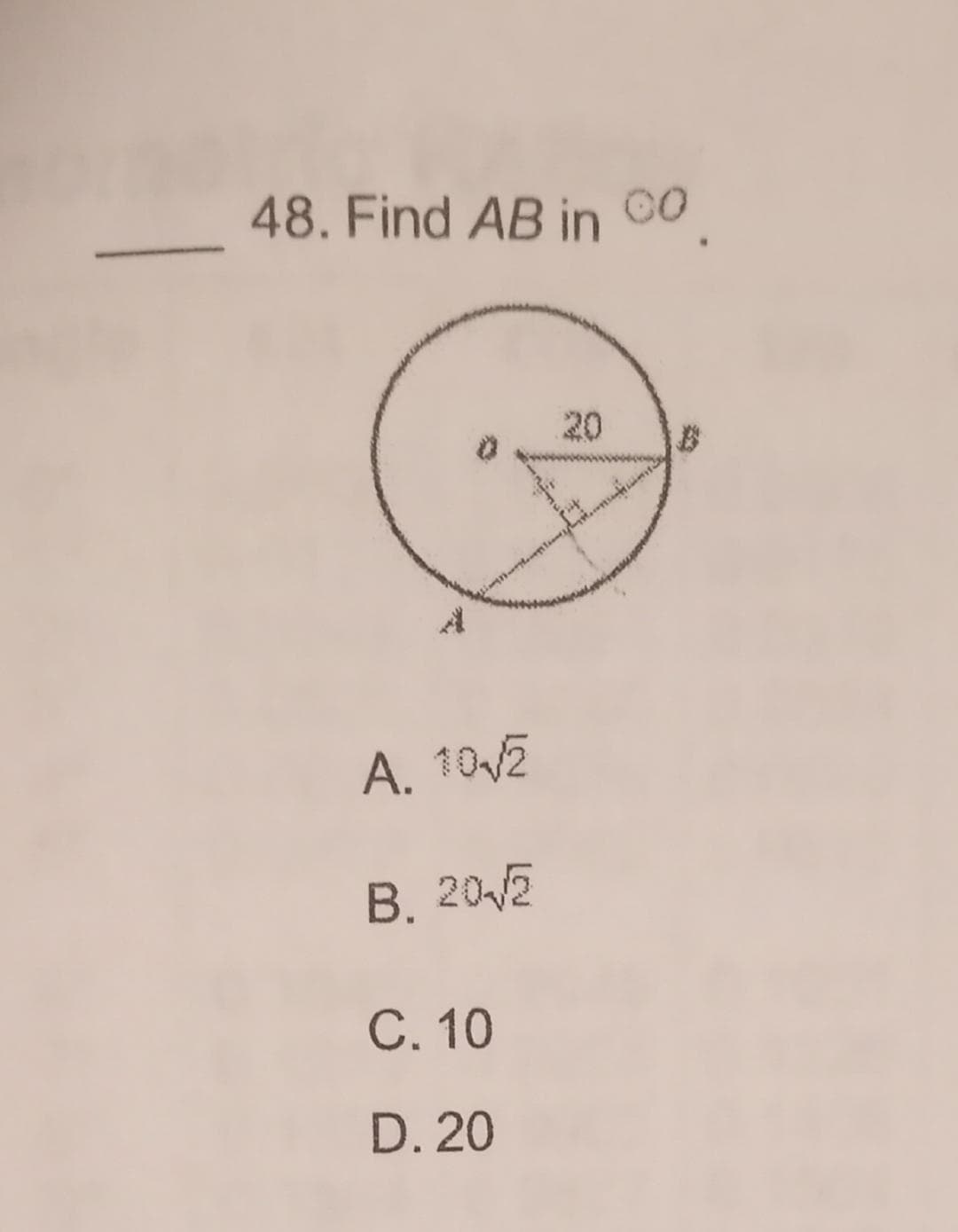 48. Find AB in CO
A. 10√2
B. 20√2
C. 10
D. 20
20