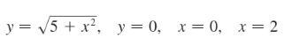 y = V5 + x², y=0, x=0, x= 2
