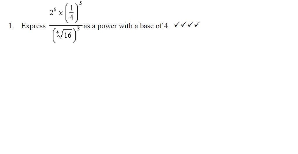 2° x
4
1. Express
as a power with a base of 4, Vvvv
