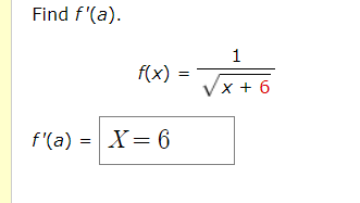 Find f'(a).
1
f(x)
Vx + 6
f'(a) = X= 6
