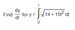 Find
히히
r
= Si 14 +15t2 dt.
0
for y =