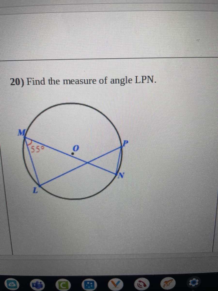 20) Find the measure of angle LPN.
M/
550
0.
