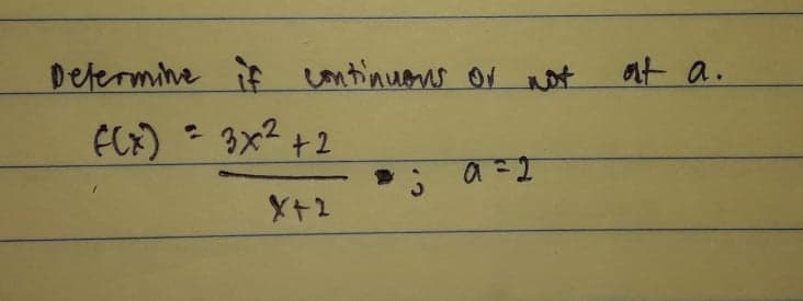 Determine if continuens Or not
十 a.
ECX) 3x2 +2
X+2
