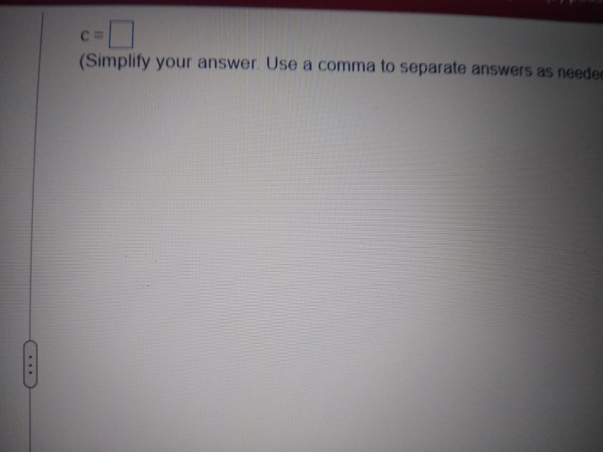 %3=
(Simplify your answer. Use a comma to separate answers as needec
.....
