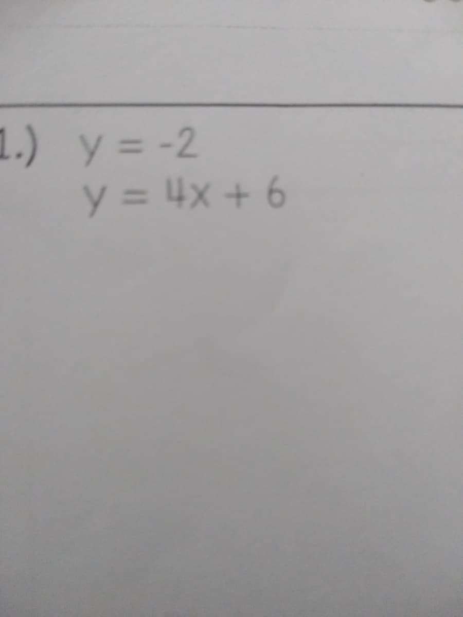 1.) y = -2
y = 4x + 6
