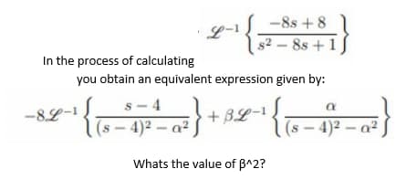 -8s +8
L-1
-{8+$}
2-8s +1
you obtain an equivalent expression given by:
s-4
a
^¹ { ₁-² + ² = 2²} + ^ 2^¹ {\~ - ² - 0 }
7} 1
(s-4)²-a²
(s-4)²-a²
Whats the value of B^2?
In the process of calculating
-8L-1