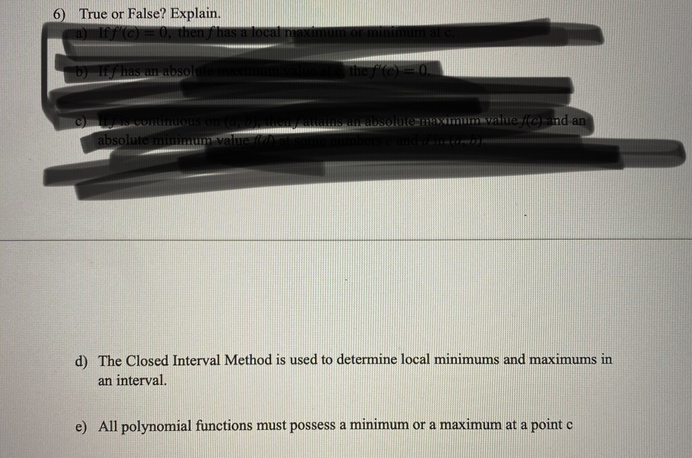 d) The Closed Interval Method is used to determine local minimums and maximums in
an interval.
e) All polynomial functions must possess a minimum or a maximum at a point c
