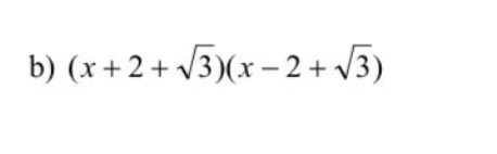 b) (x+2+ 3)(x – 2 + V3)
