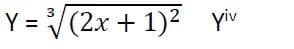 Y = V(2x + 1)2 yiv
