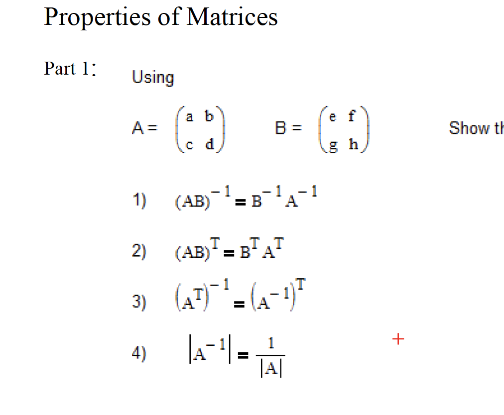 Using
a b
A =
e f
B =
Show
c d
g h
- 1
1) (AB)=BA-1
2) (AB)"= B"AT
B'AT
