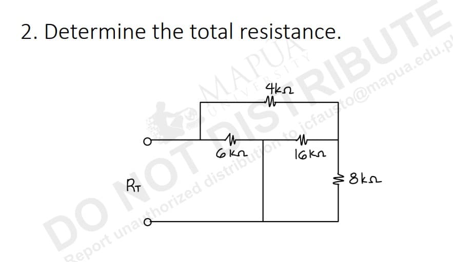 2. Determine the total resistance.
P
RIBUTE
4k52
M
MAPUS
ERSITY
16kn
8k
DO
OTS
eport una horized districfauto@mapua.edu.pl