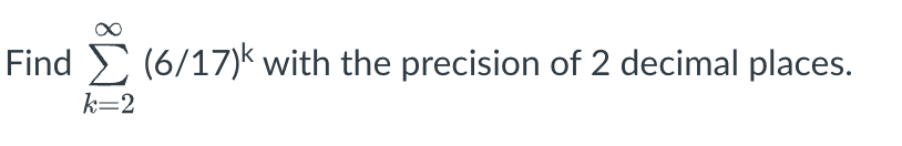 Find (6/17)k with the precision of 2 decimal places.
k=2