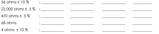 56 ohms + 10%
22,000 ohms + 5 % :
470 ohms t 5%
68 ohms
4 ohms + 10%
..
