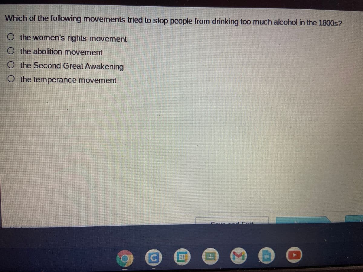 Which of the following movements tried to stop people from drinking too much alcohol in the 1800s?
O the women's rights movement
O the abolition movement
O the Second Great Awakening
O the temperance movement
C.
