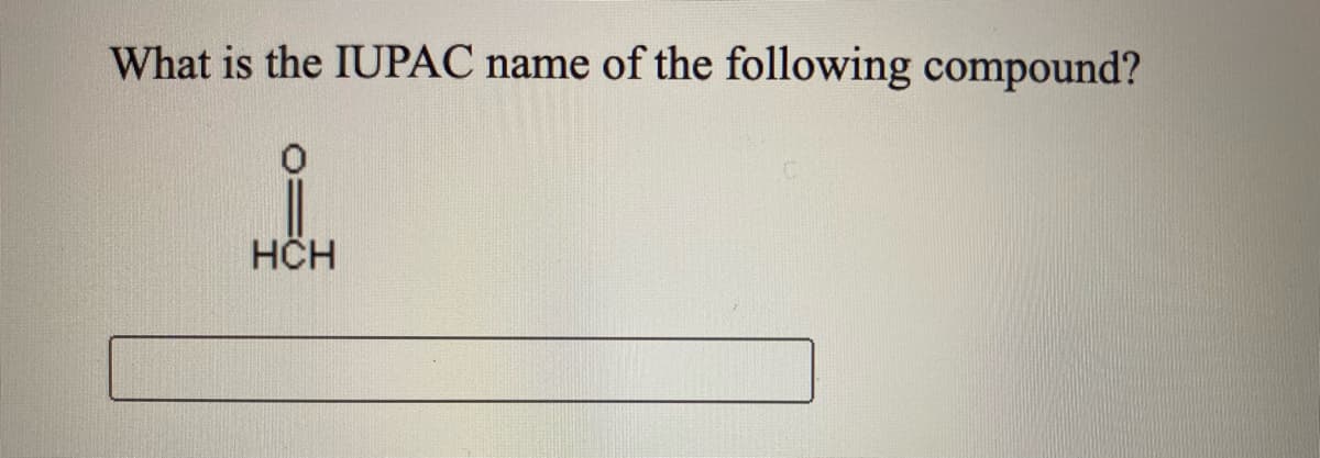 What is the IUPAC name of the following compound?
HCH
