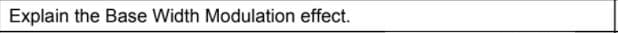 Explain the Base Width Modulation effect.
