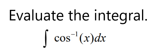 Evaluate the integral.
| cos" (x)dx
