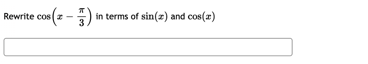 Rewrite cos ( x
in terms of sin(x) and cos(x)
