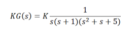 1
KG(s) = K –
s(s + 1)(s² + s + 5)
