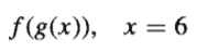 f(8(x)), х — 6
