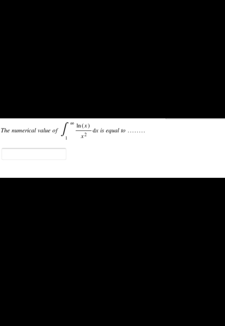 In (x)
dr is equal to
The numerical value of
..... ..
1
