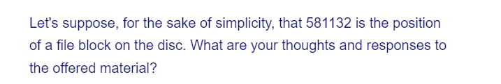 Let's suppose, for the sake of simplicity, that 581132 is the position
of a file block on the disc. What are your thoughts and responses to
the offered material?