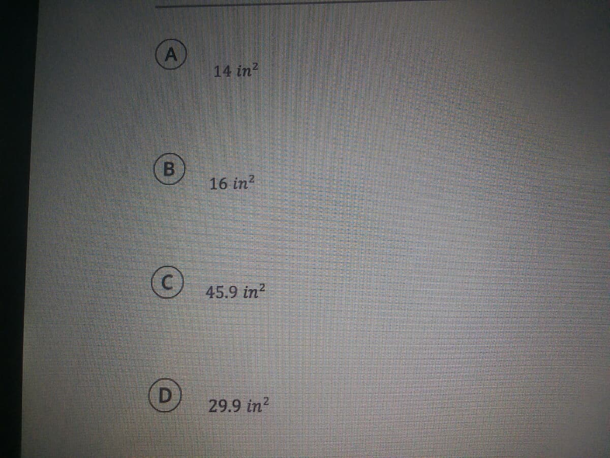 14 in
16 in?
45.9 in?
D
29.9 in
