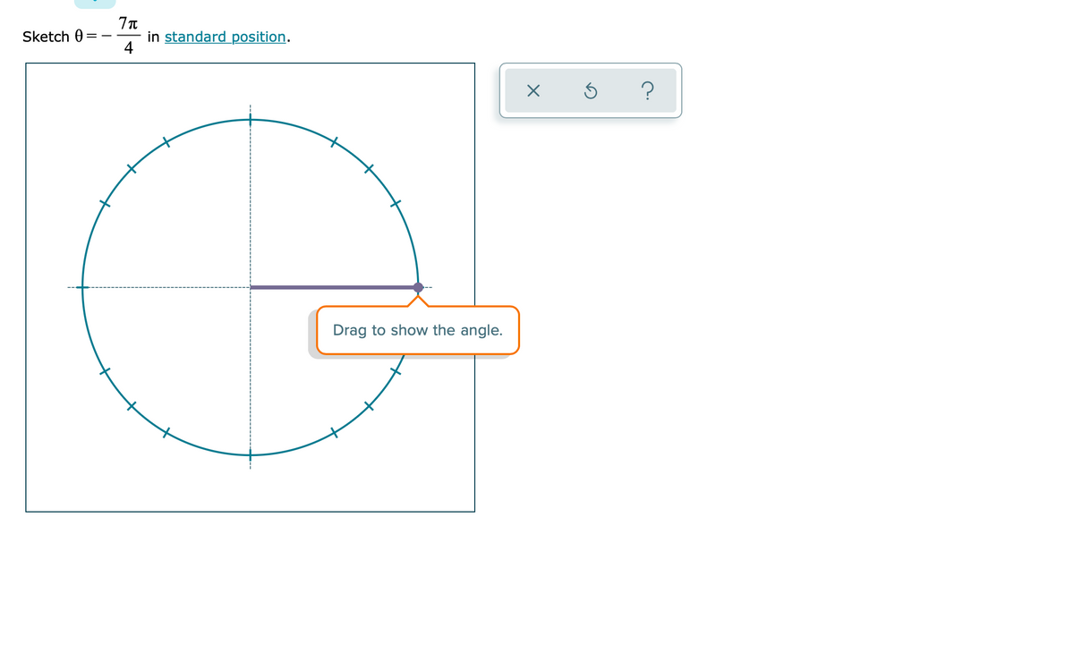 Sketch 0 =
in standard position.
4
Drag to show the angle.
