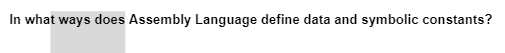 In what ways does Assembly Language define data and symbolic constants?