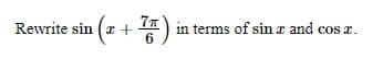 Rewrite sin (z + ) in terms of sin a and cos z.
6
