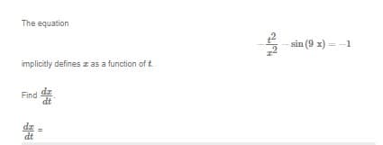 The equation
sin (9 x) = -1
implicitly defines z as a function of t.
Find
dt
血中
