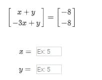 x+y
-3x+y.
= Ex: 5
y = Ex: 5
-8