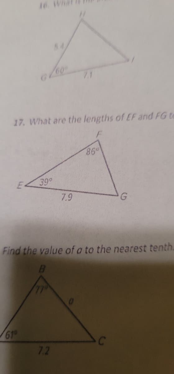 16.
6/60
17. What are the lengths of EF and FG te
61⁰
39%
7.9
Find the value of a to the nearest tenth.
7.2
86